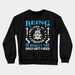 Being Related To a PREPPER Preppers love quote Crewneck Sweatshirt